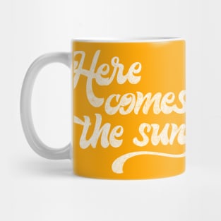 Here Comes The Sun Mug